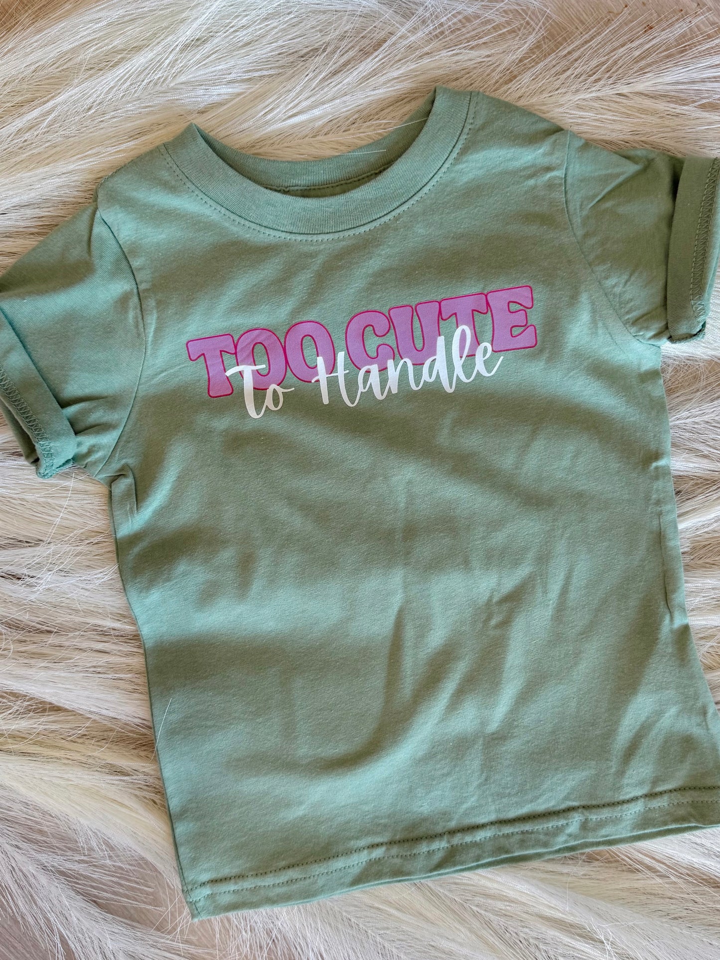 Too Cute to Handle - Tee