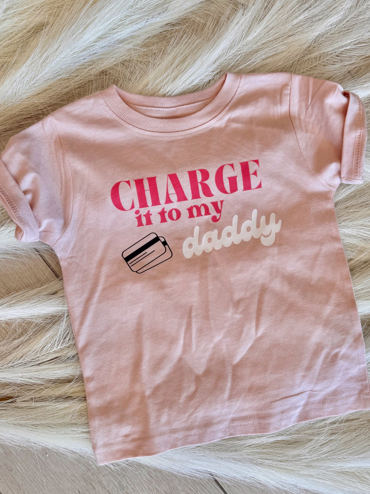 Charge it to my Daddy - Tee